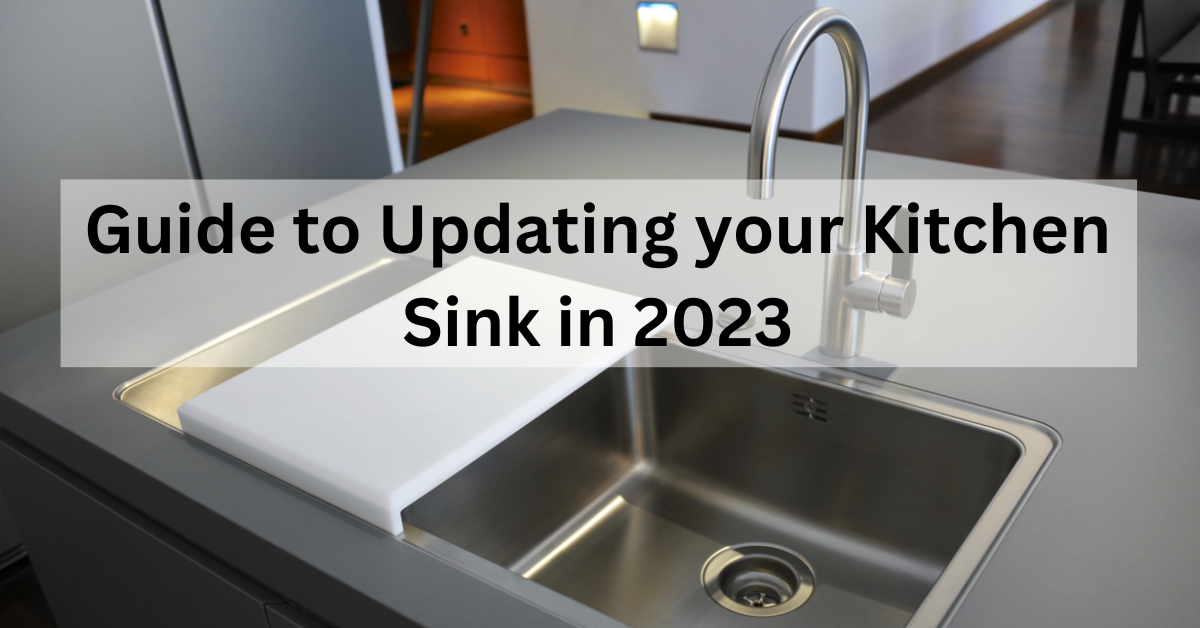 A Comprehensive Guide to Upgrading Your Kitchen Sink Faucet