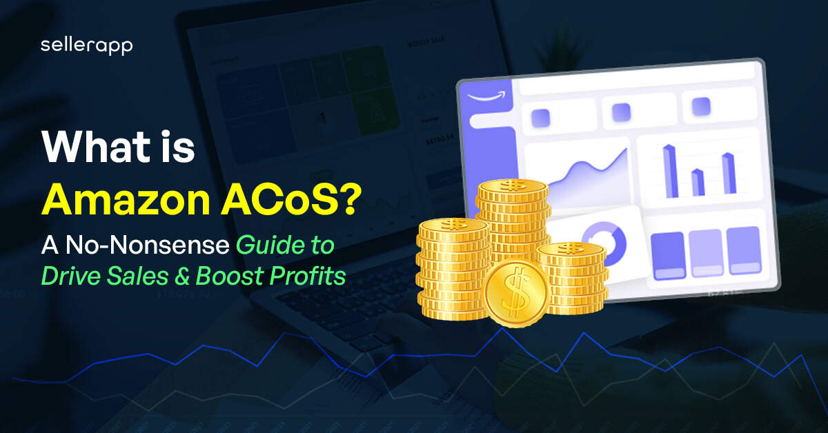 Understanding Amazon ACoS: A Comprehensive Guide for Sellers